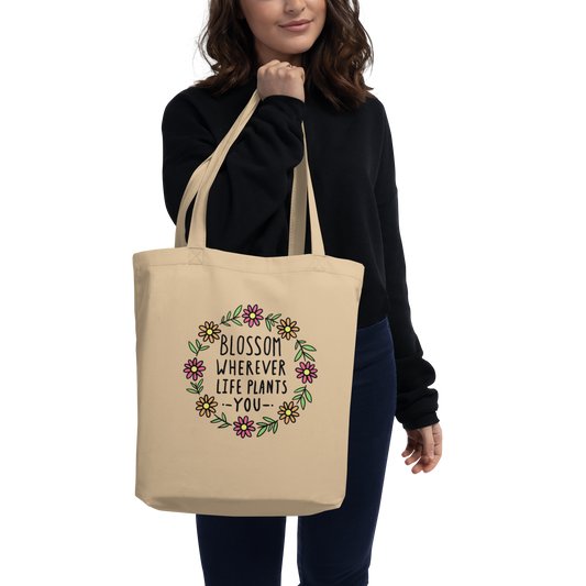 Blossom wherever life plants you Eco Tote Bag