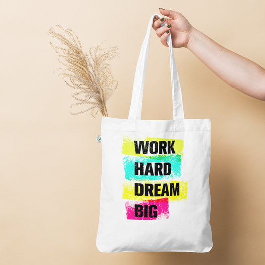 Work hard dream big Organic fashion tote bag