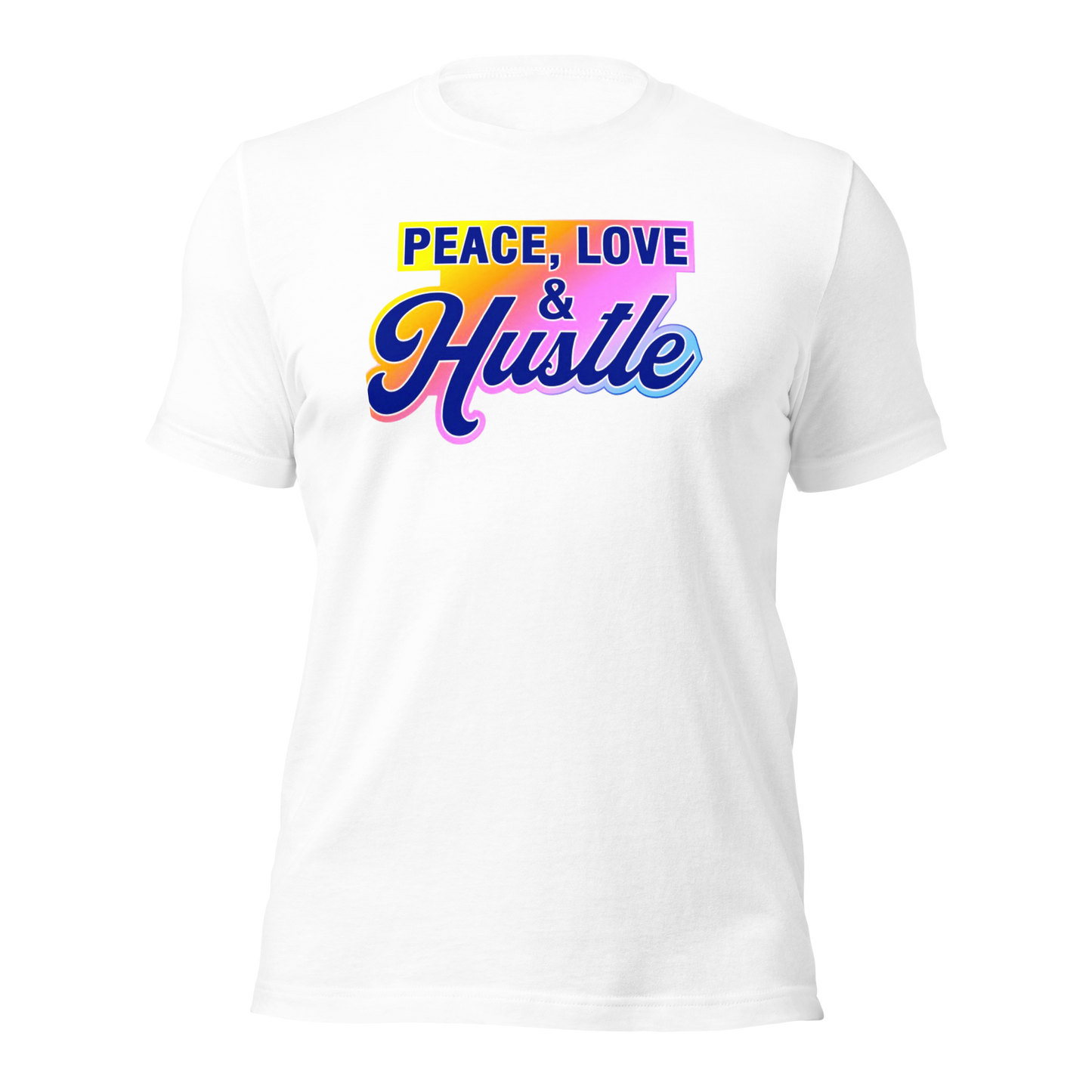 Peace Love & Hustle Unisex t-shirt